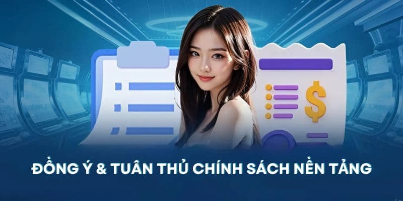 Đồng ý và tuân thủ chính sách của nền tảng