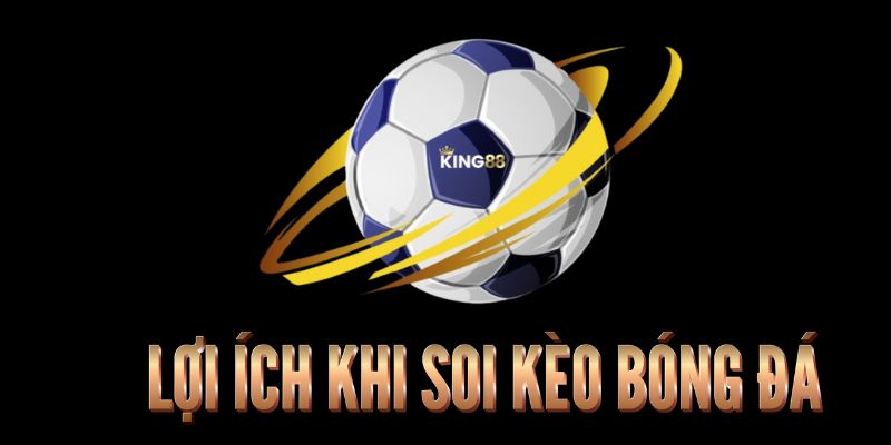 kinh nghiệm soi kèo bóng đá Lợi ích khi soi kèo bóng đá